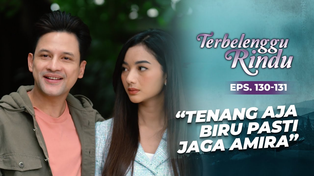 Masih Diincar Elang! Mas Biru Siap Jagain Amira 24 Jam | TERBELENGGU RINDU | EPS. 130-131 (2/3)