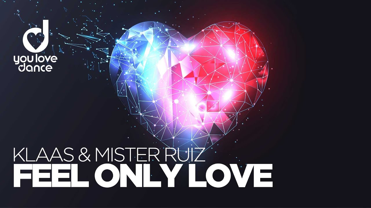 Klaas & Mister Ruiz - Feel Only Love