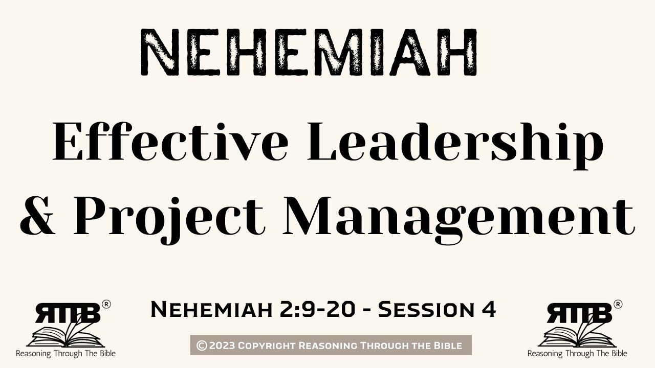 Effective Leadership and Project Management || Nehemiah 2:9-20 || Session 4