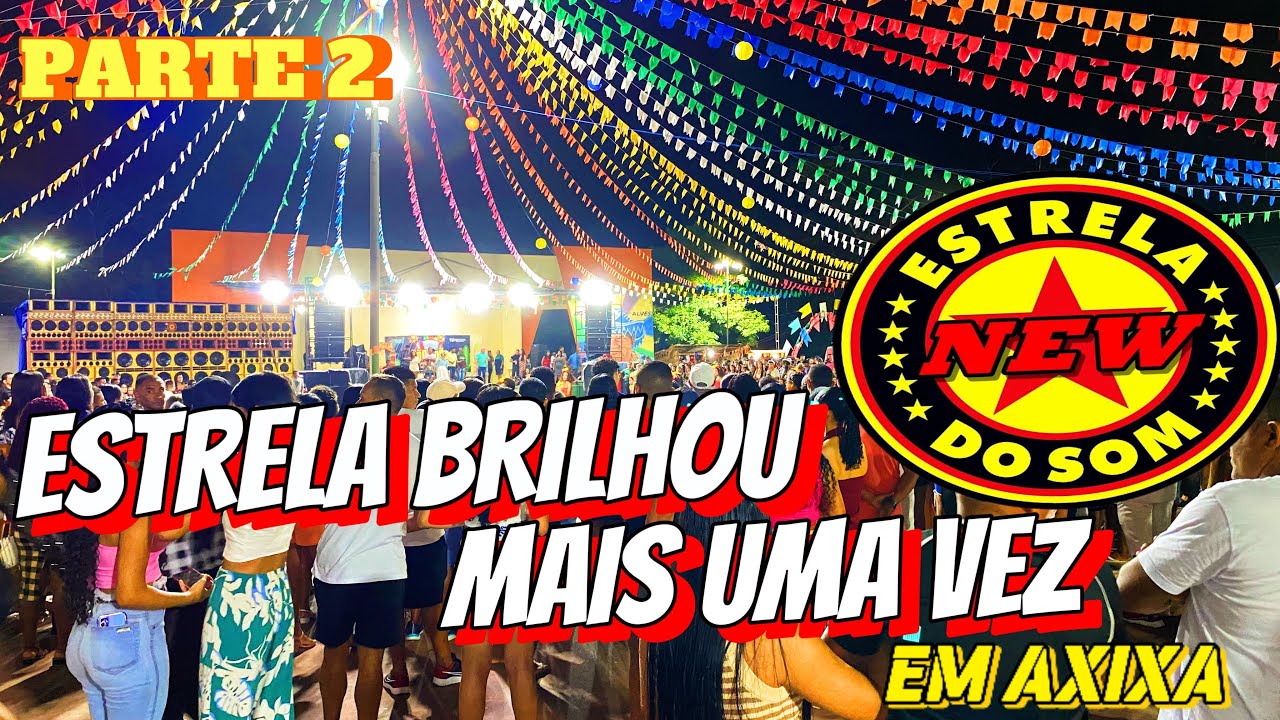 ENCERRAMENTO DO ARRAIAL DE AXIXÁ COM A DEMOLIDORA ESTRELA DO SOM (PARTE 2)