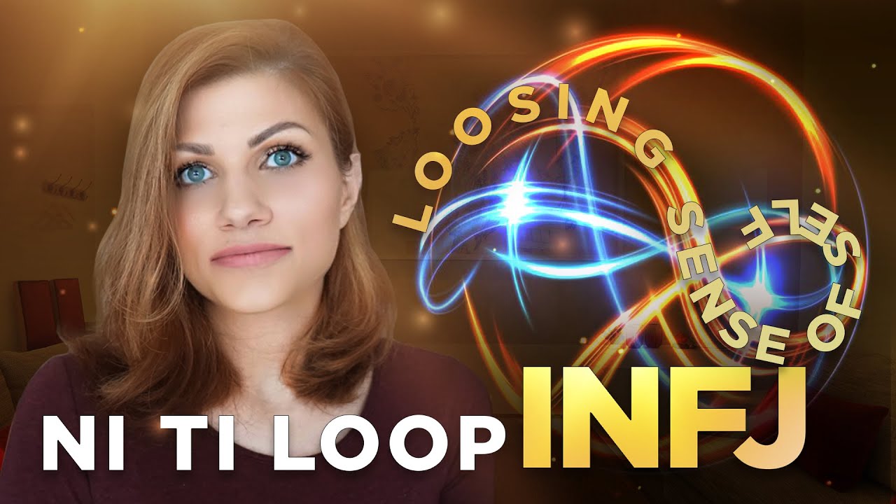 INFJ PERSONALITY TYPE EXPLAINED | NI-TI Loop | Losing Sense of Self