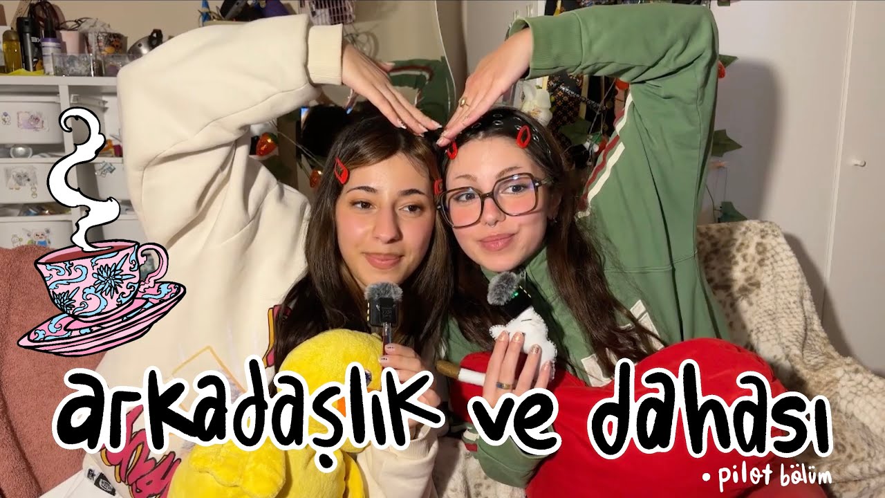 arkadaşlıklar, uzak mesafe ve yol ayrılıkları (pilot b&ouml;l&uuml;m)