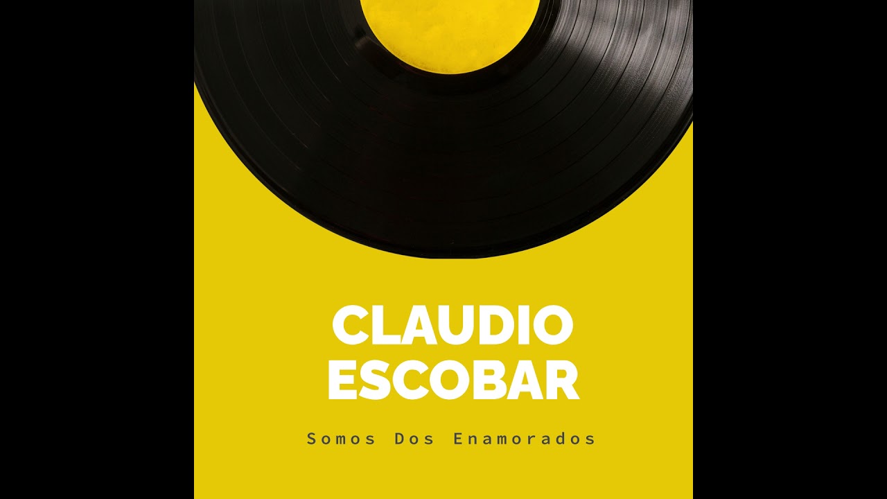 Claudio Escobar Somos Dos Enamorados
