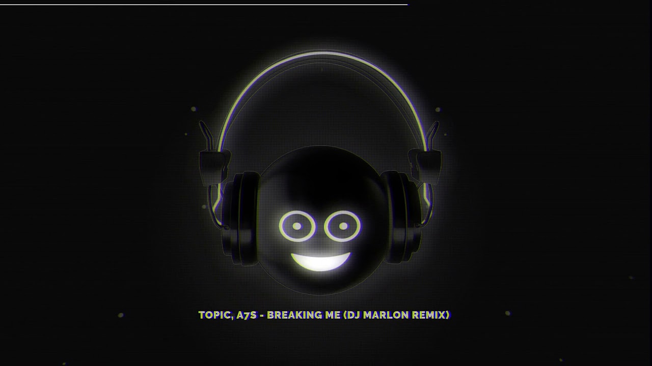 Topic, A7S - Breaking Me (Dj Marlon Remix)
