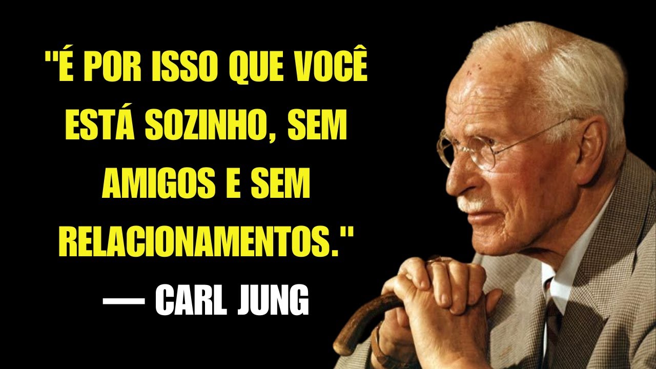 É Por Isso Que Você Está Sozinho, Sem Amigos e Sem Relacionamento | Carl Jung