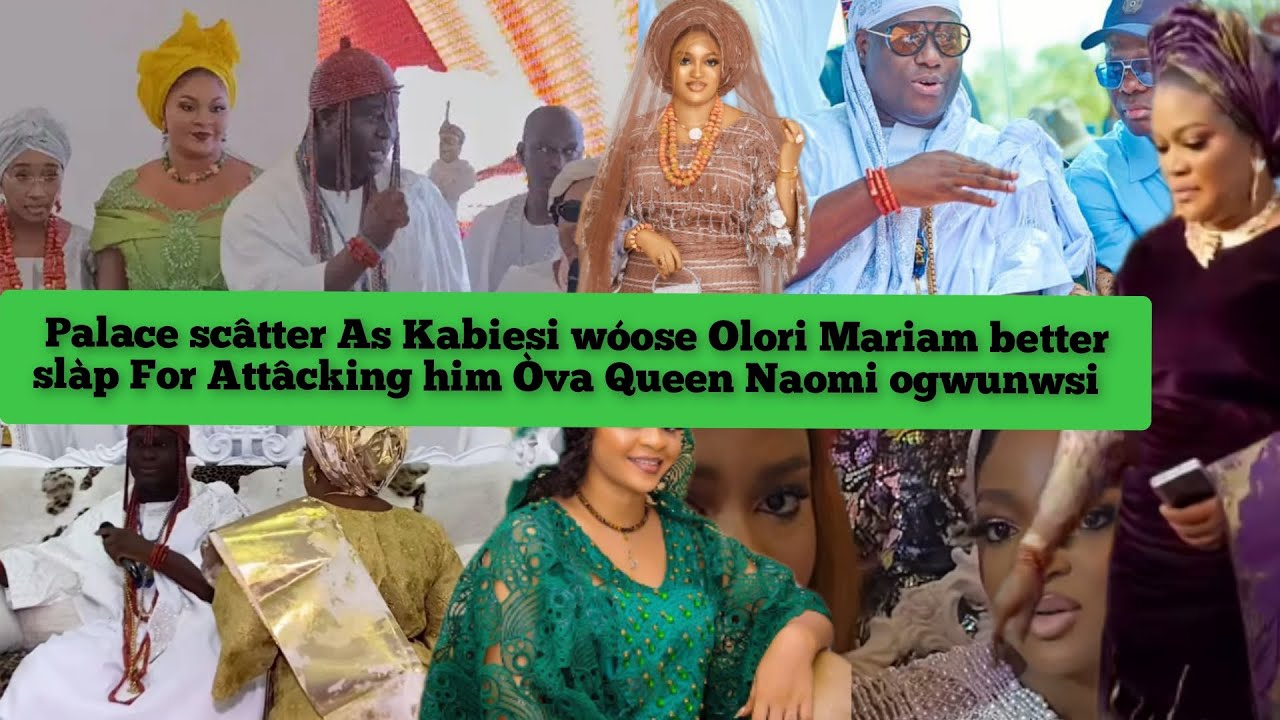 Palace scâtter As Ooni of ife wóose Olori Mariam slâp For Attâcking him Òva Queen Naomi Ogwunwsi