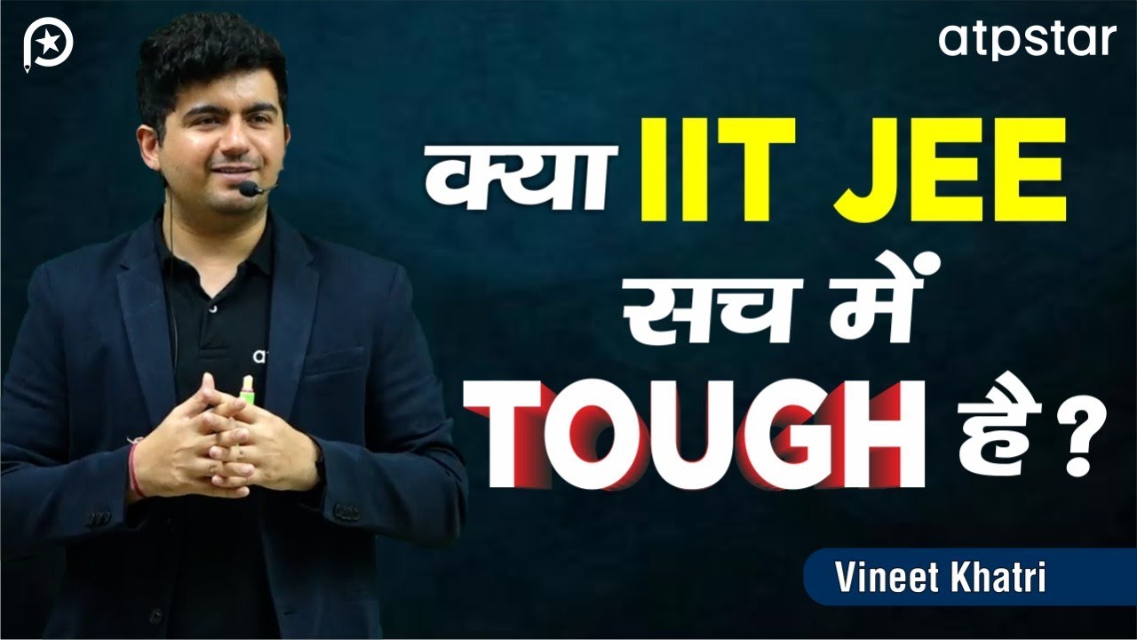 Is IIT JEE really Tough? Vineet Khatri sir | ATP STAR Kota