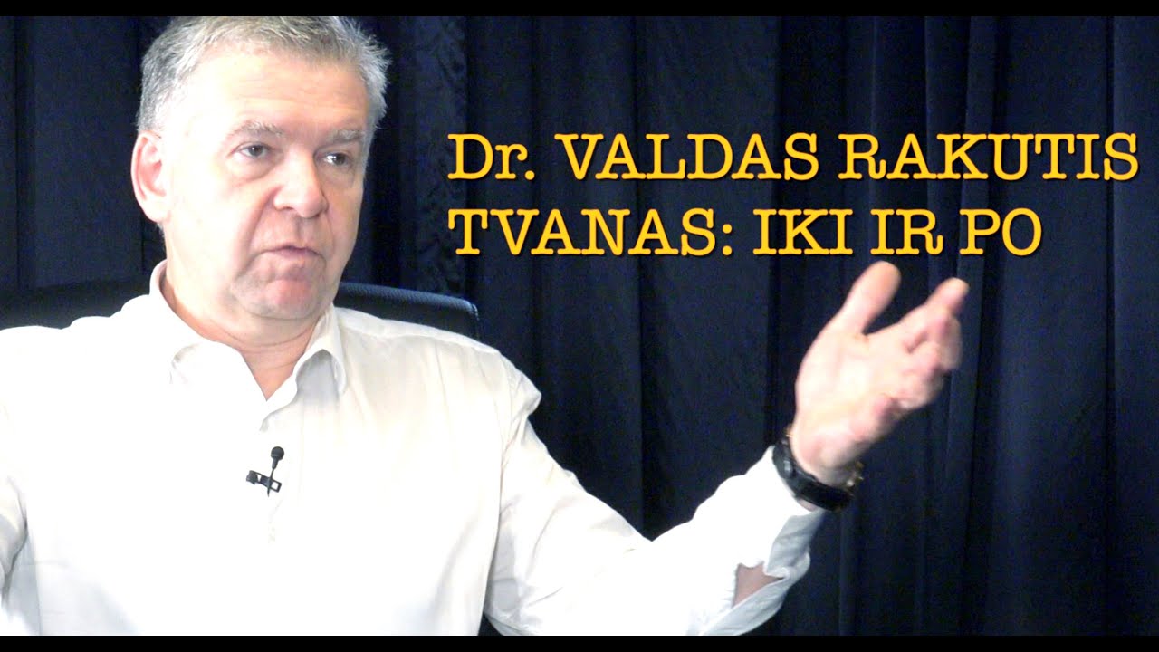 Dr. Valdas Rakutis 20251016 TVANAS: IKI IR PO vie&scaron;a versija