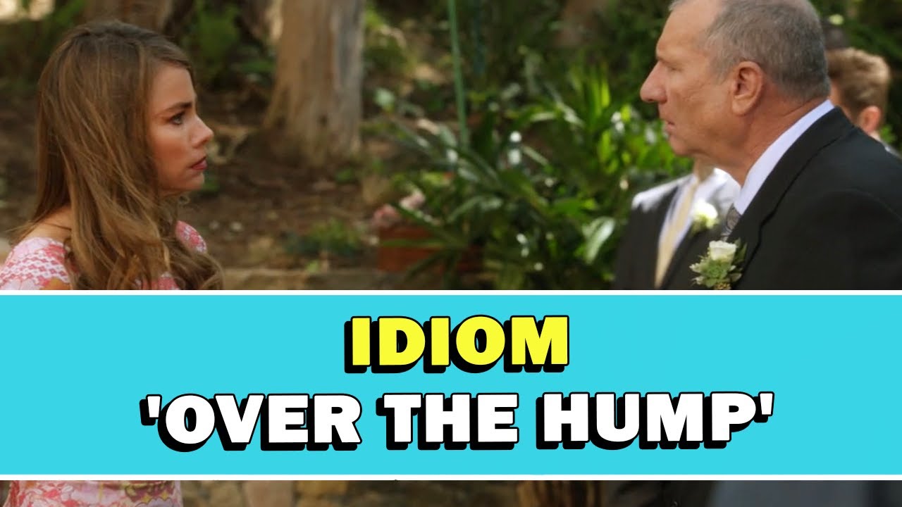 Idiom 'Over The Hump' Meaning