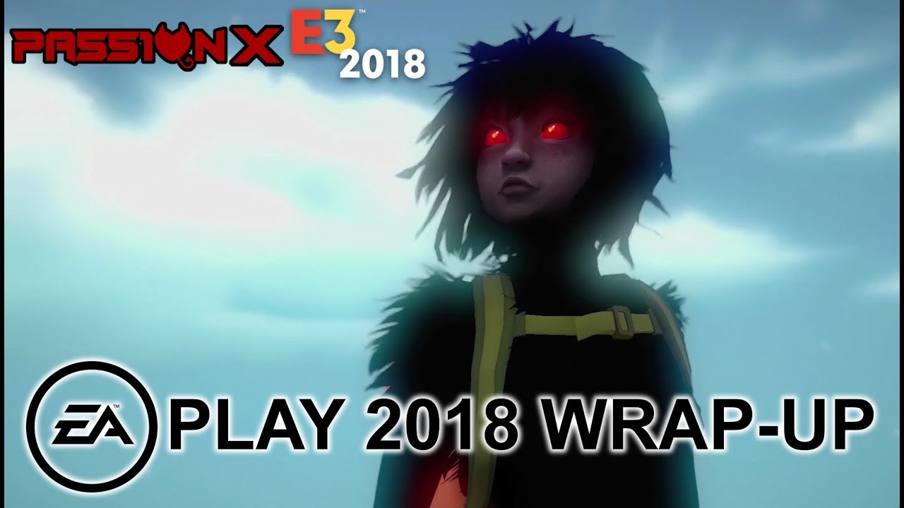 PA551ON x E3 2018 - EA Play Wrap-Up