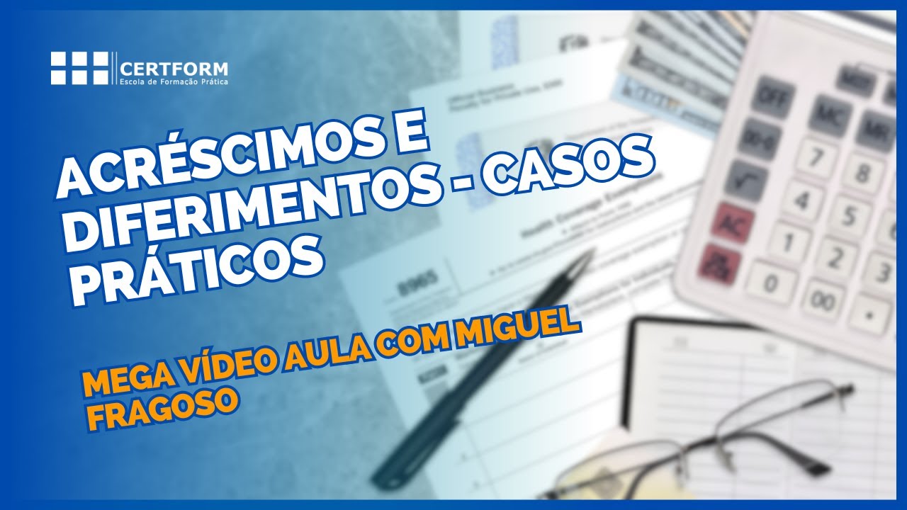 ➕➖ACRÉSCIMOS E DIFERIMENTOS - CASOS PRÁTICOS - Mega Vídeo Aula com Miguel Fragoso