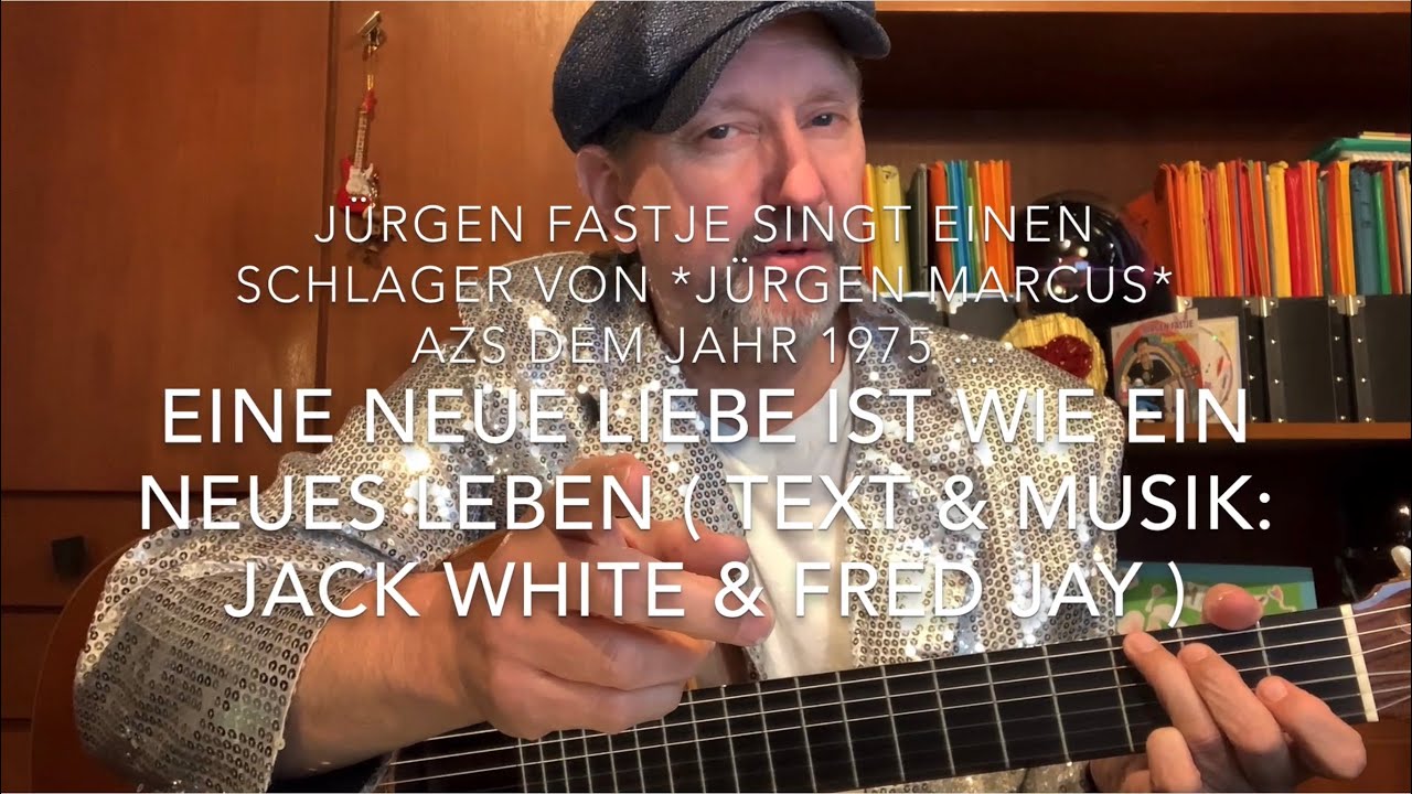 Eine neue Liebe ist wie ein neues Leben ( Text & Musik: Jack White & Fred Jay ) h. v. Jürgen Fastje!
