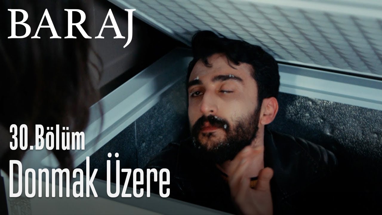 İbrahim donmak &uuml;zere - Baraj 30. B&ouml;l&uuml;m