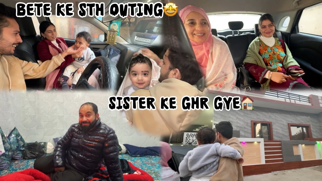 Sister ke ghr gye 🏠 || Bete ke sth outing bhi hogyi😇