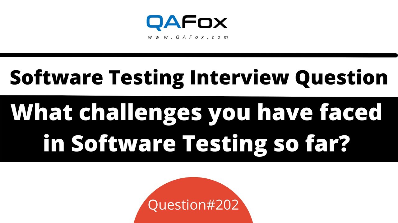 What challenges you have faced in Testing so far? (Software Testing Interview Question #202)