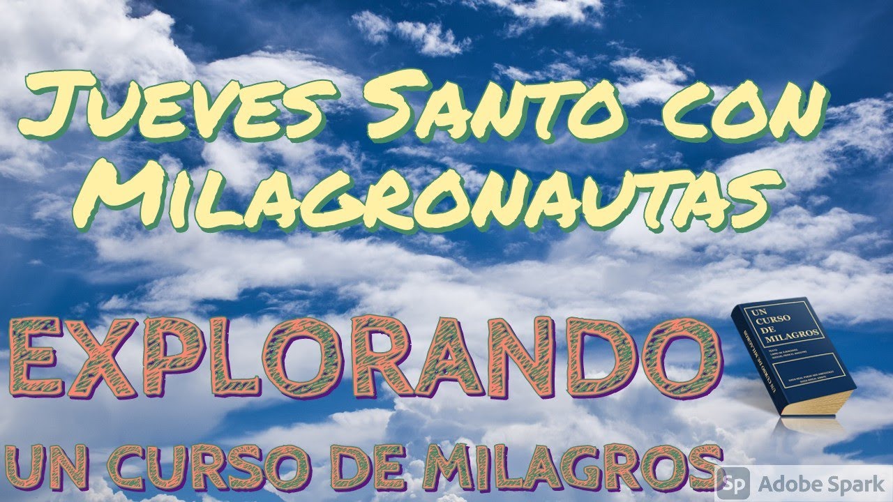 Jueves Santo con milagronautas | Explorando UCDM