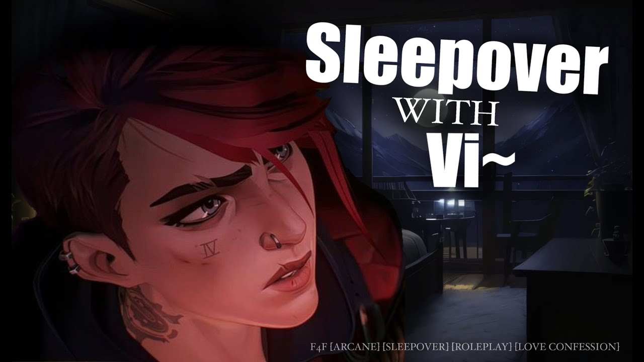 Sleepover with Vi | F4F [Arcane] [Love Confession] [Sleepover] [Roleplay]