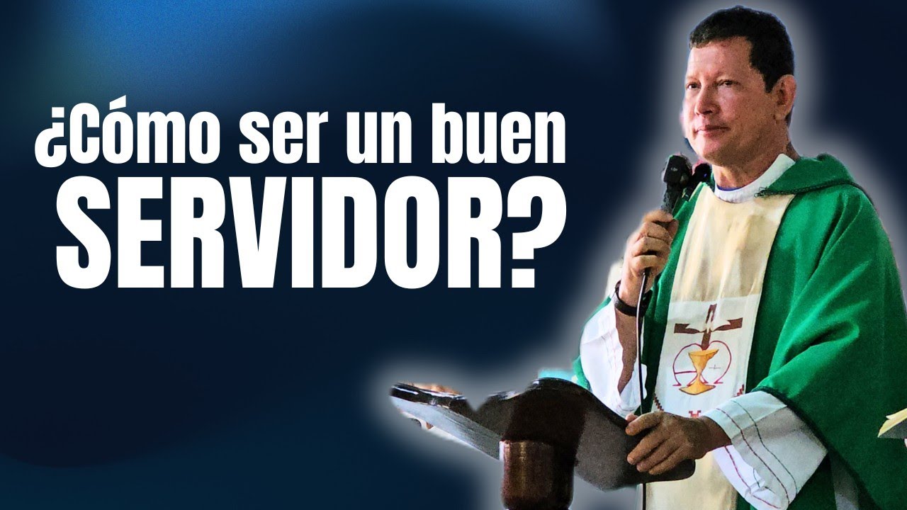 SERVIDORES que no SIRVEN 😱 ¿Cómo ser un buen SERVIDOR? PADRE LUIS TORO
