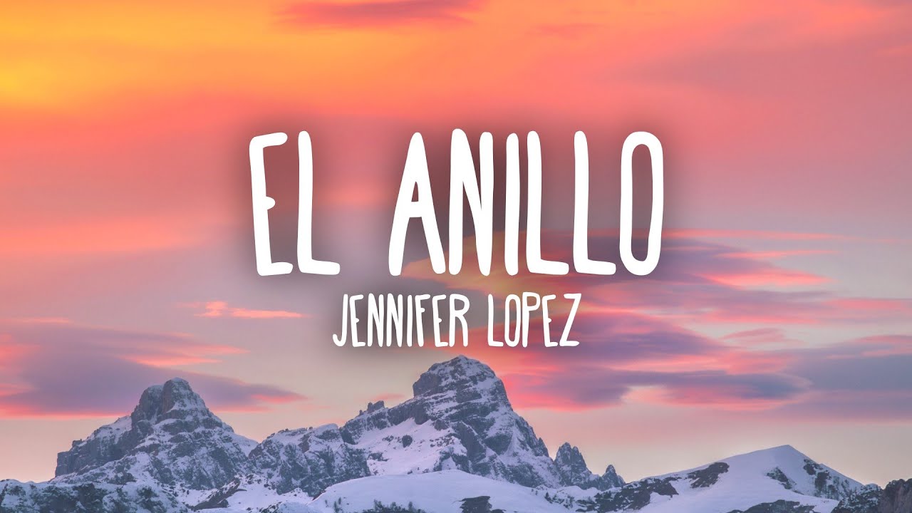 Jennifer Lopez - El Anillo (Letra/Lyrics)