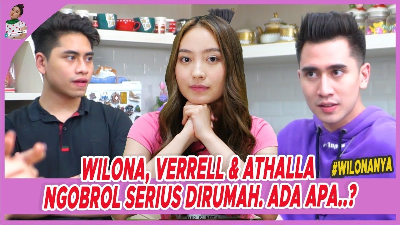 WILONA, VERRELL & ATHALLA NGOBROL SERIUS DI RUMAH. ADA APA? | #wilonanya