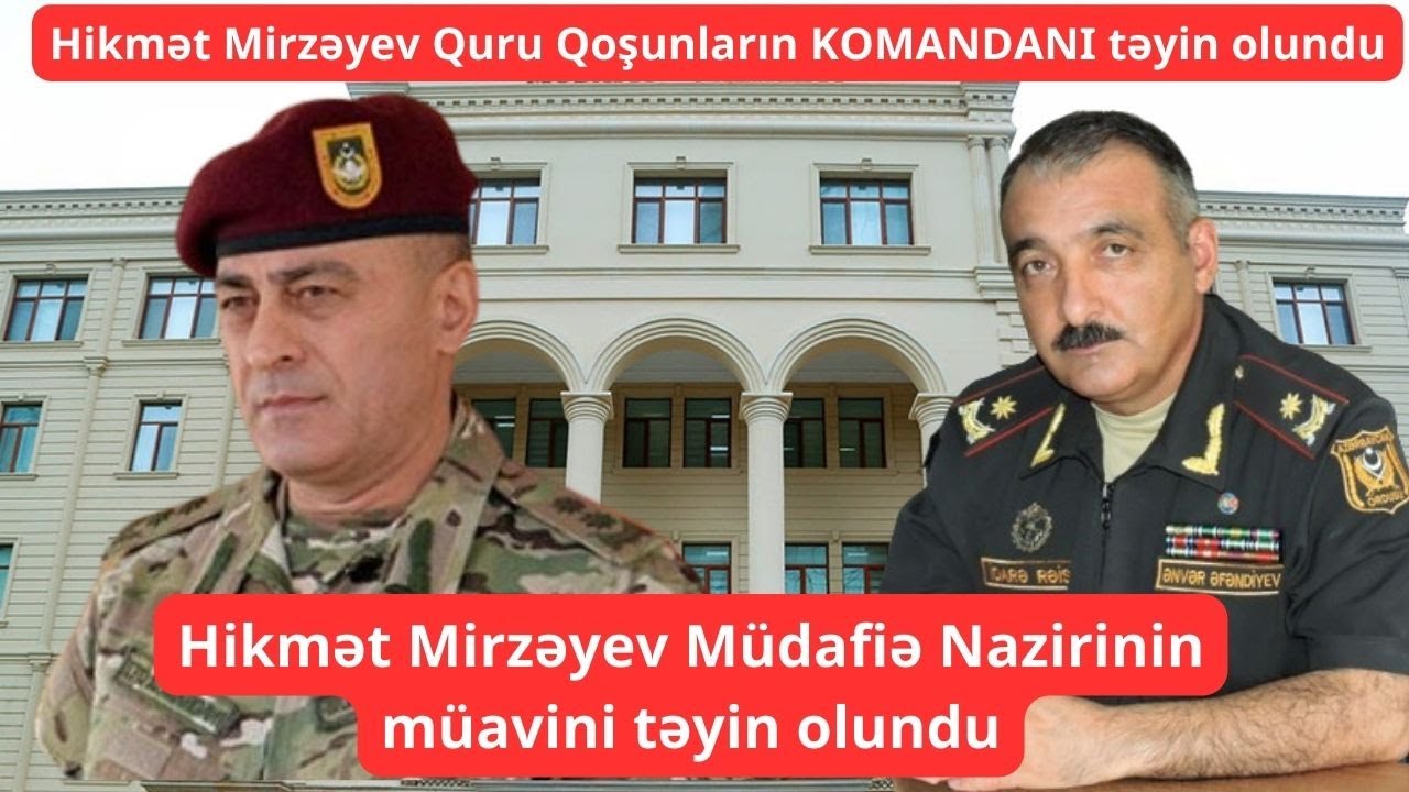 Ənvər Əfəndiyev vəzifəsindən &ccedil;ıxarıldı- Yerinə general-leytenant Hikmət Mirzəyev təyin olundu!