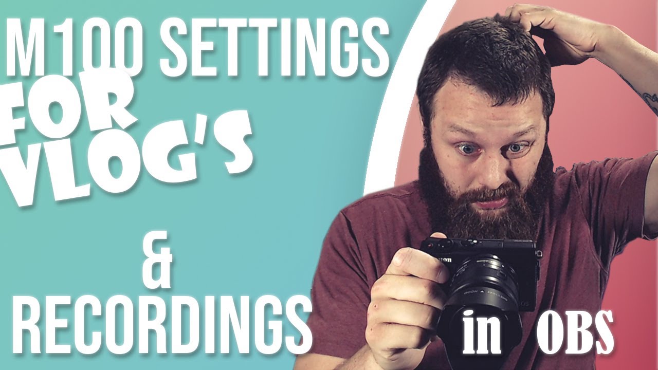 My Settings for the Canon M100 - VLOG: Basic Explanation