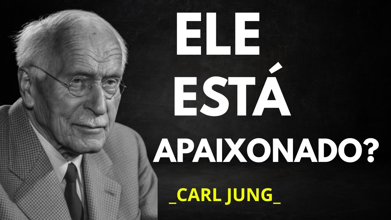 COMO SABER SE UM HOMEM ESTÁ APAIXONADO POR VOCÊ | CARL JUNG