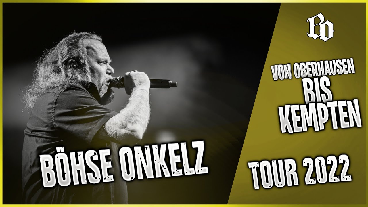 BÖHSE ONKELZ VON OBERHAUSEN BIS KEMPTEN | Böhse Onkelz Tour 2022