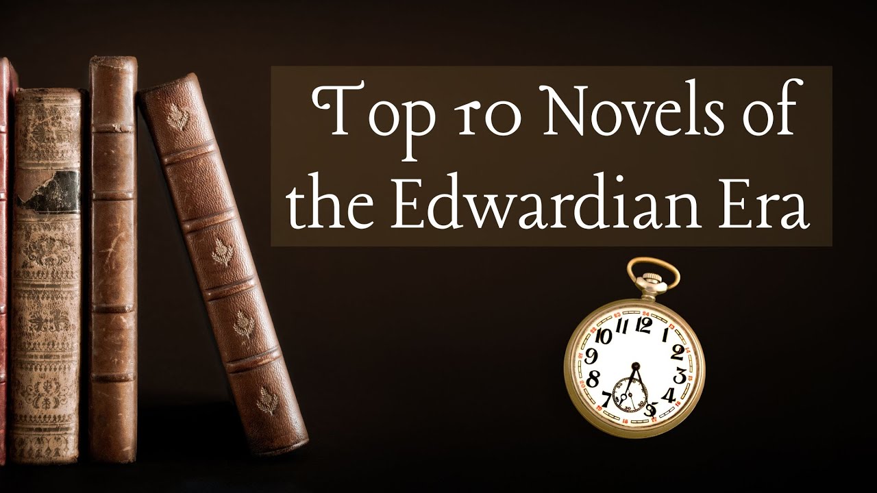 Top 10 Novels of the Edwardian Era