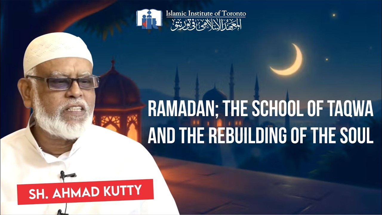 Ramadan; The School of Taqwa and the Rebuilding of the Soul | Friday Khutba | Sh. Ahmad Kutty