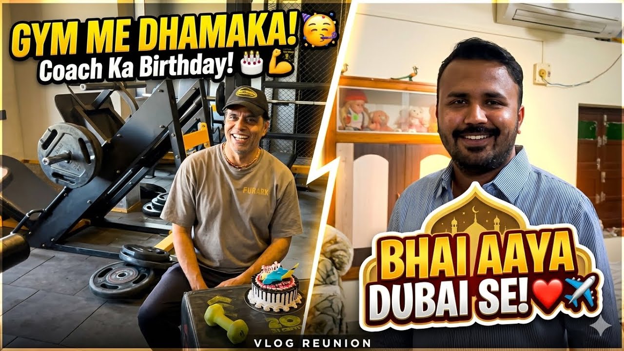 Gym coach ka birthday🍰//Dubai se bhai aaya🫶🏻❣️
