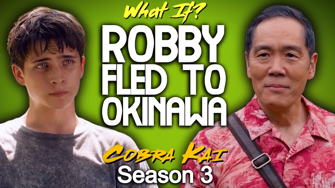 What If Robby Fled To Okinawa? (Cobra Kai Season 3)