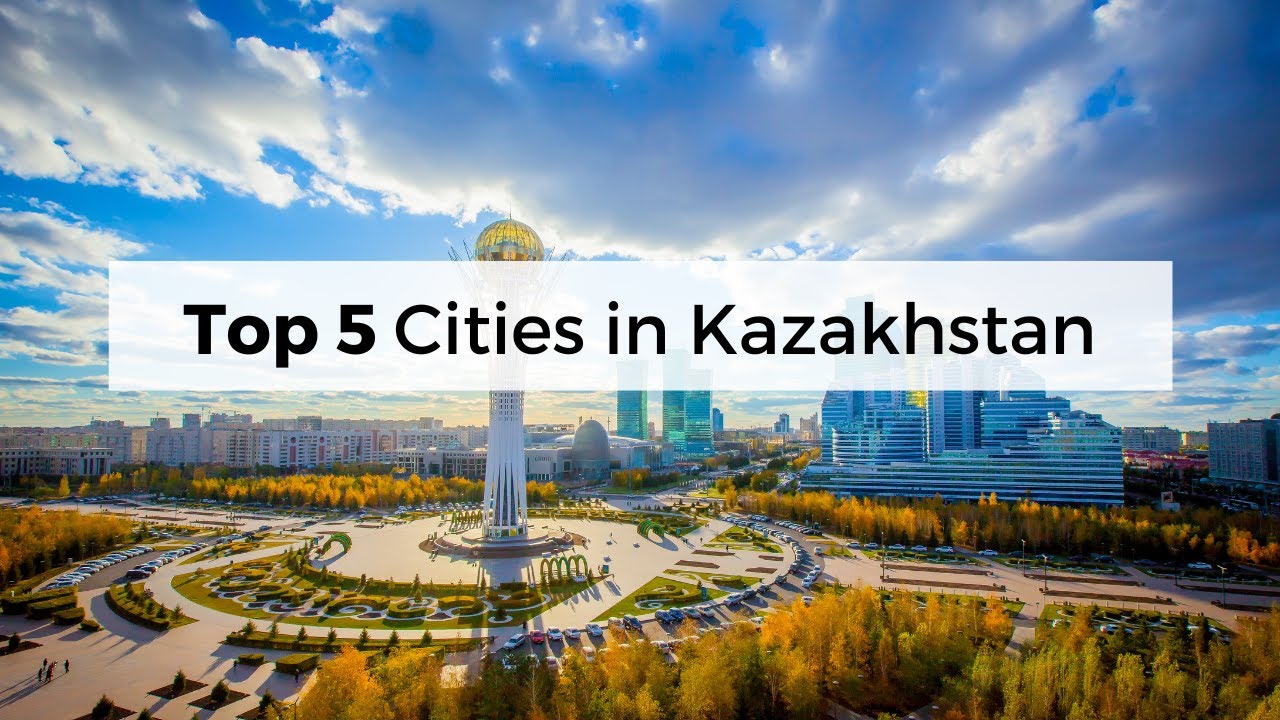 Top 5 Cities in Kazakhstan