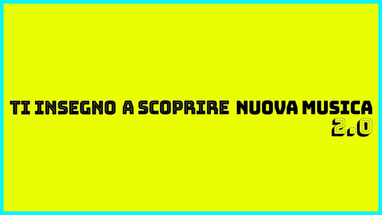 TI INSEGNO A SCOPRIRE NUOVA MUSICA 2.0