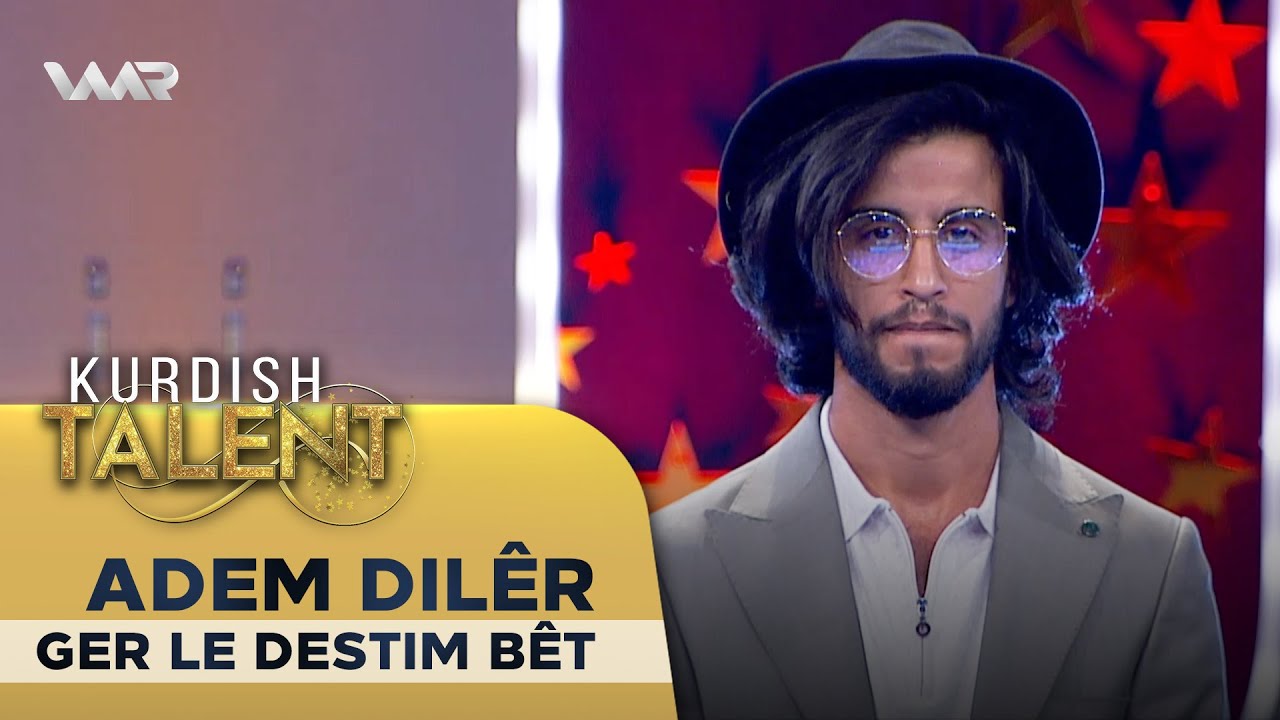 Adem Dilêr - Ger Le Destim Bêt | Kurdish Talent