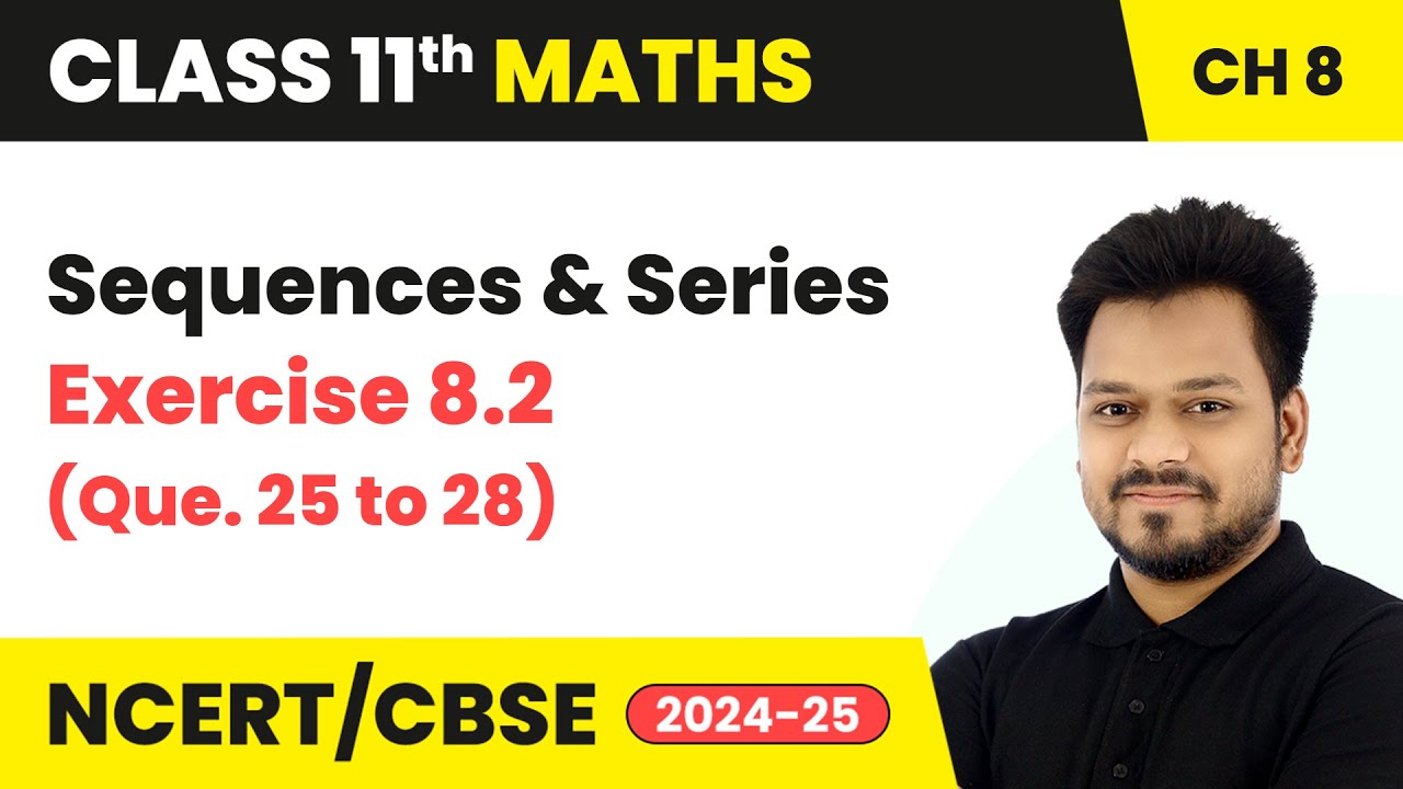 Sequences and Series - Exercise 8.2 (Que. 25 to 28) | Class 11 Maths Chapter 8 | CBSE 2025-26
