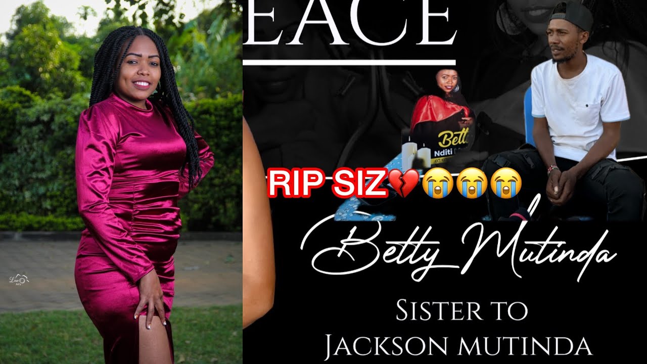 MY SISTER BETTY REST IN PEACE 💔😭💔BURIAL CONFIRMED BY JACKSON MUTINDA MASEKETE