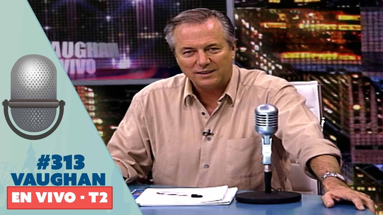 Vaughan en Vivo Episode 313 - Temporada 2 | Vaughan TV