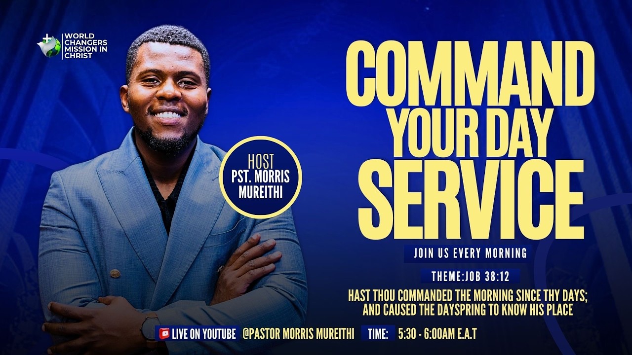 COMMAND YOUR DAY //PASTOR MORRIS MUREITHI