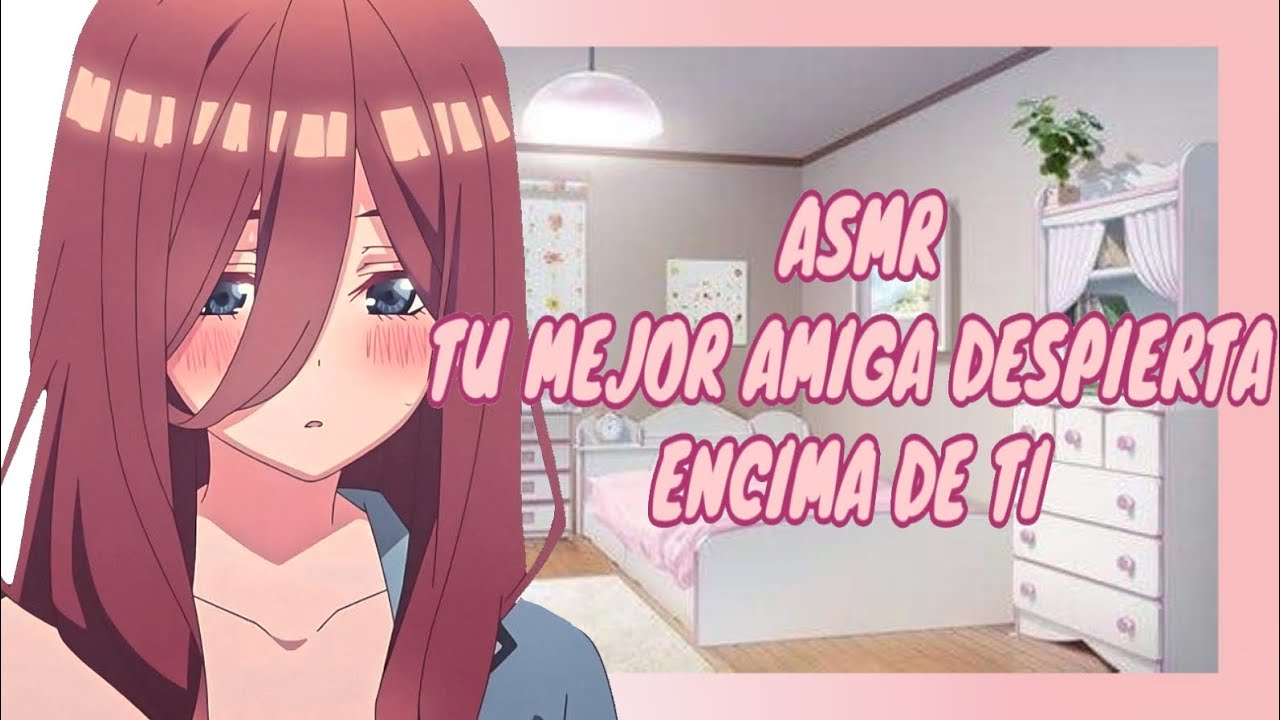 //ASMR// Tu mejor amiga despierta encima de ti *buenos días lindo* Roleplay asmr 💕🌸