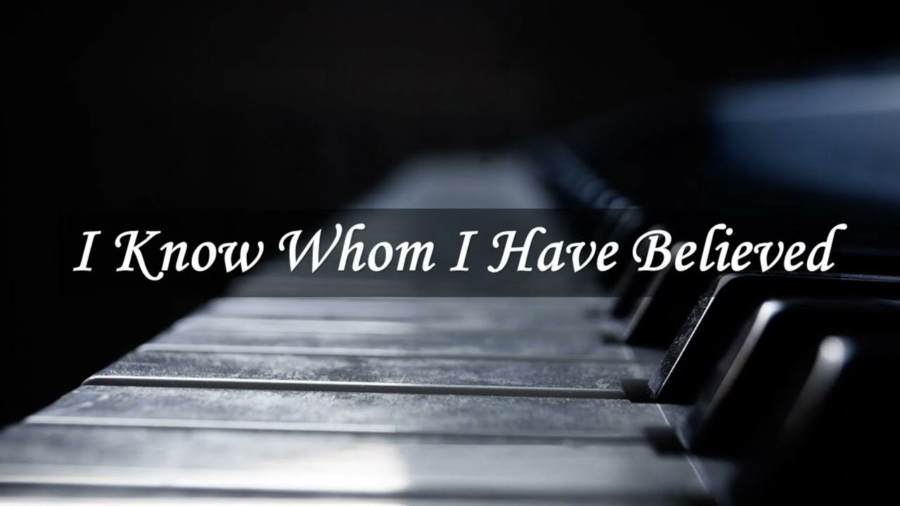 I Know Whom I Have Believed