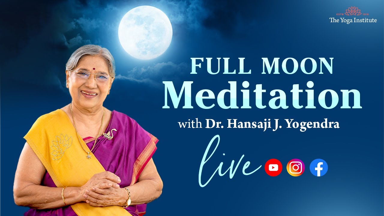 Full Moon Meditation Live | The Yoga Institute | Dr. Hansaji Yogendra