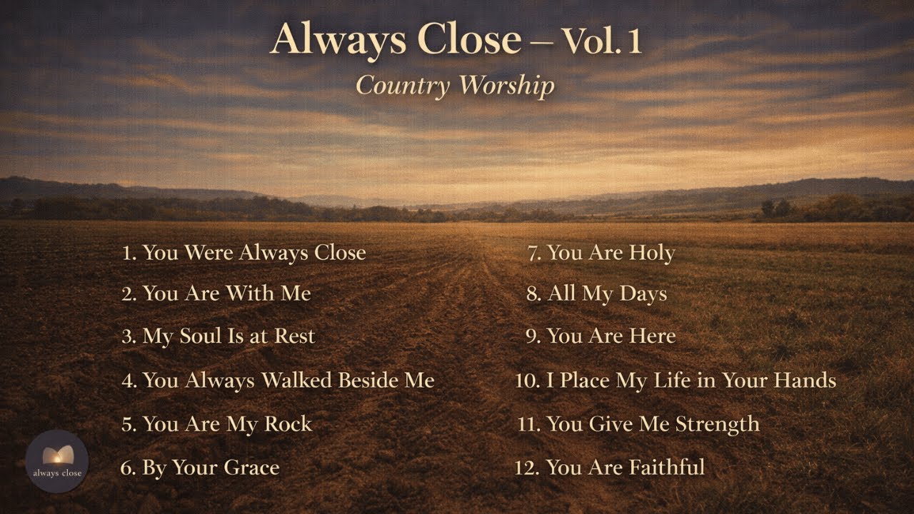 Always Close — Vol. 1 (Country Worship) - With Lyrics | Christian Country Worship Album