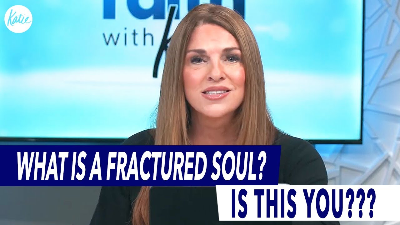 What Is A Fractured Soul??? Is This You??? // Katie Souza
