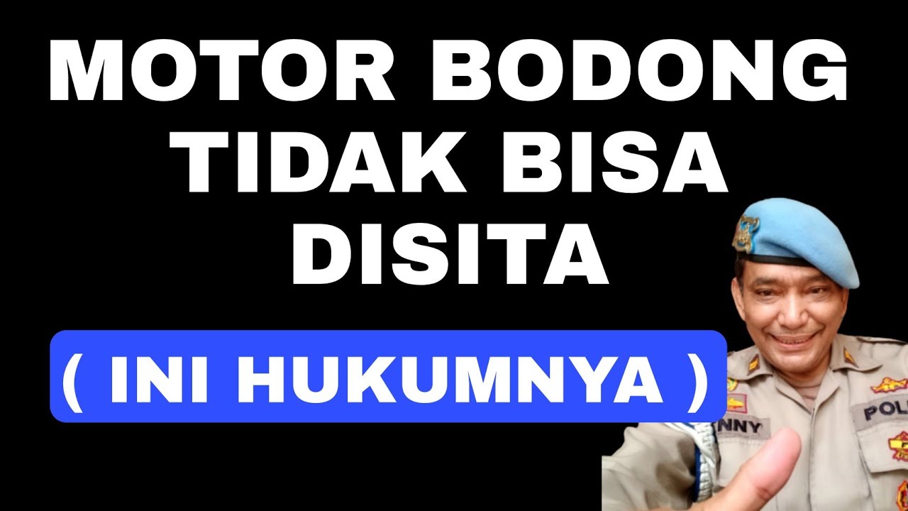 MOTOR  BODONG  TIDAK  BISA  DISITA  ,  BEGINI  HUKUMNYA  !
