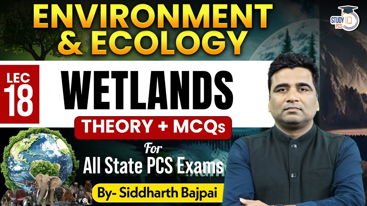 Environment & Ecology: Wetlands | For All State PCS Exam | By Siddharth Sir | StudyIQ PCS