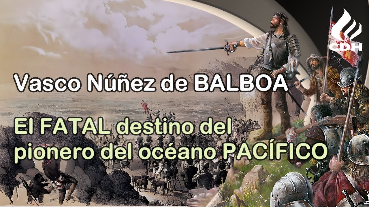 Vasco Núñez de Balboa 🔻Avistamiento del OCÉANO PACÍFICO🔻  El descubridor del Mar del Sur