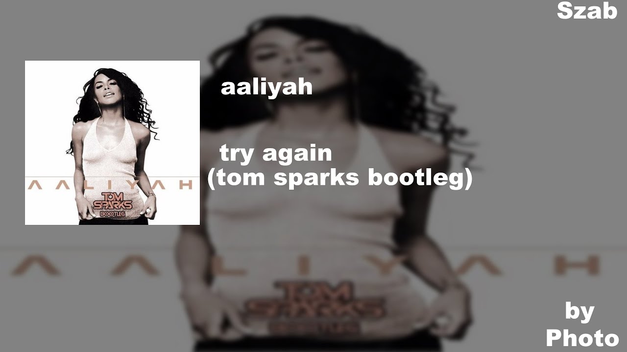 aaliyah - try again (tom sparks bootleg) |Deleted Music|