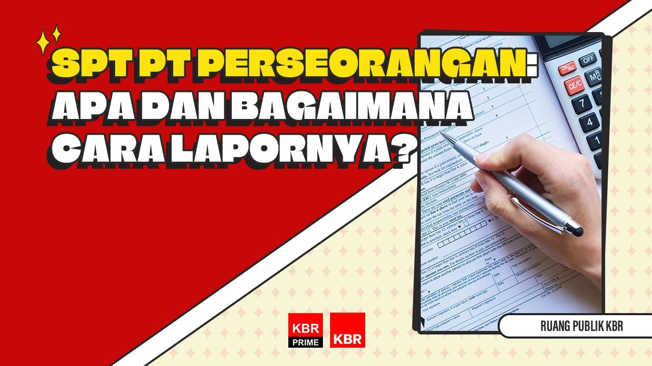 SPT PT Perseorangan: Apa dan Bagaimana cara Lapornya?