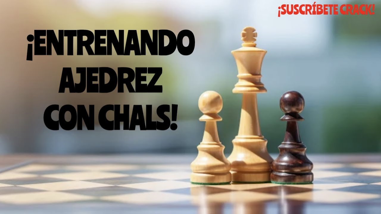 ¡MEJORA TU NIVEL DE AJEDREZ! Entrenando con CHALS!